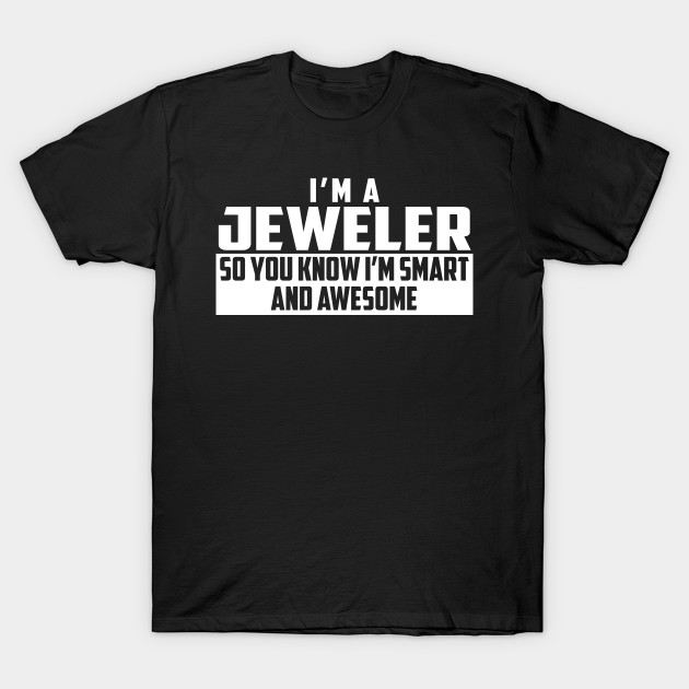 Smart and Awesome Jeweler T-Shirt-TJ